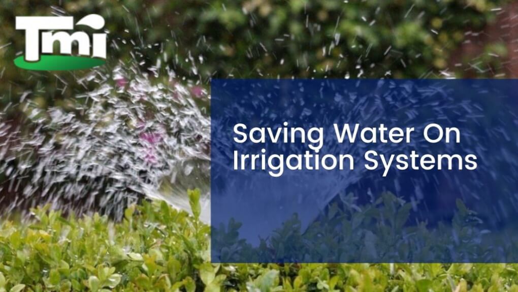 Saving Water On Irrigation Systems