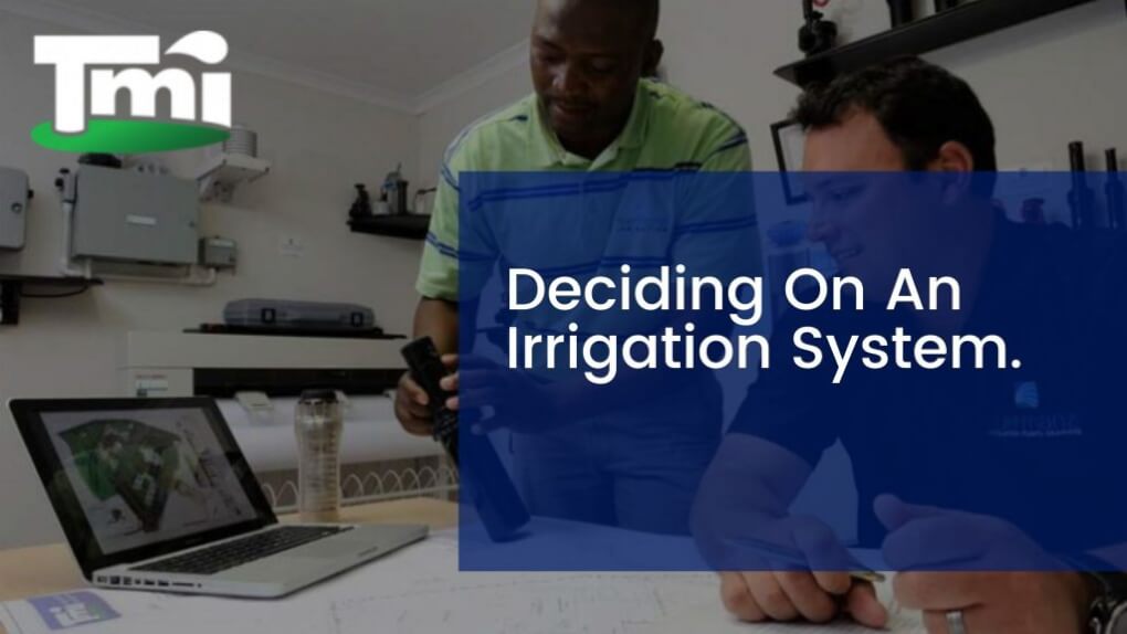 Deciding On An Irrigation System.