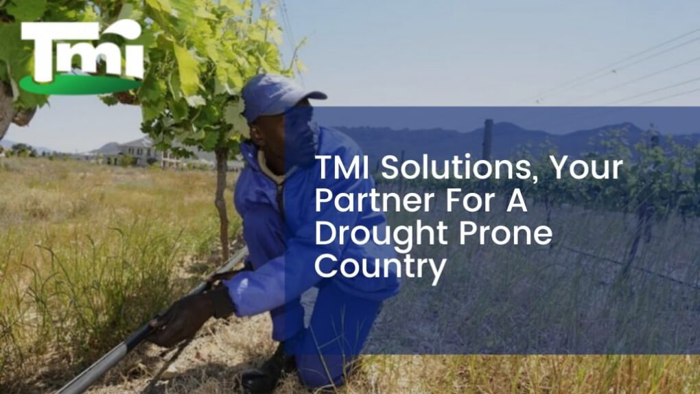 TMI Solutions, Your Partner For A Drought Prone Country